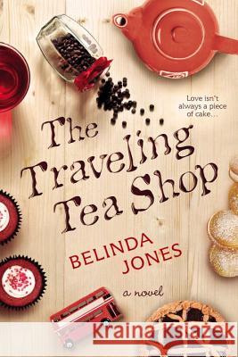 The Traveling Tea Shop Belinda Jones 9780425279601