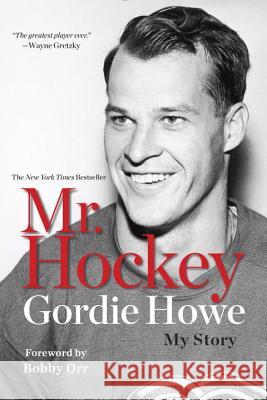 Mr. Hockey: My Story Gordie Howe 9780425279649 Berkley Publishing Group