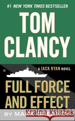 Tom Clancy Full Force and Effect Greaney, Mark 9780425279779 Berkley Books