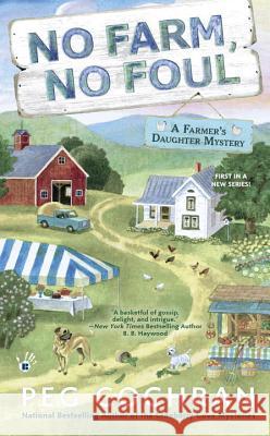 No Farm, No Foul Peg Cochran 9780425282021 Berkley Books