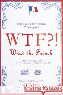 Wtf?!: What the French Olivier Magny 9780425283479 Berkley Books