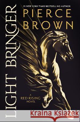 Light Bringer: A Red Rising Novel Pierce Brown 9780425285978 Del Rey Books