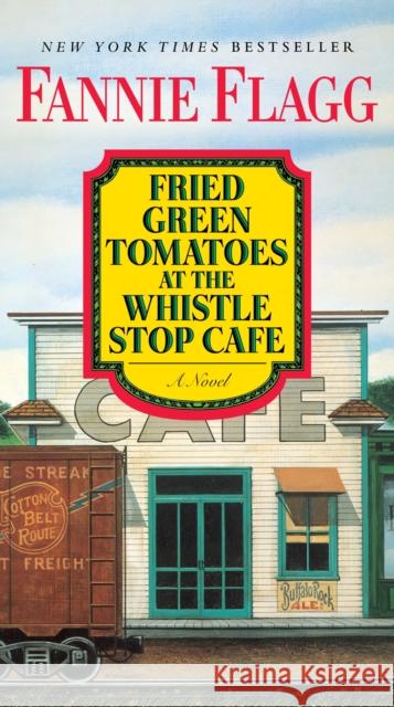 Fried Green Tomatoes at the Whistle Stop Cafe Fannie Flagg 9780425286555