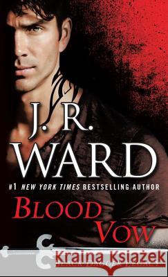 Blood Vow: Black Dagger Legacy J. R. Ward 9780425286562 Ballantine Books