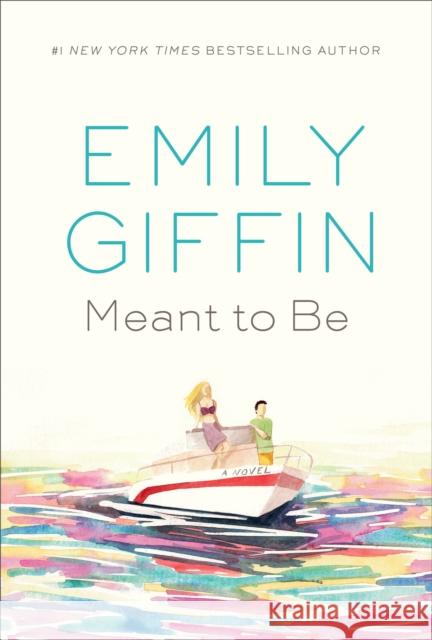 Meant to Be: A Novel Emily Giffin 9780425286647