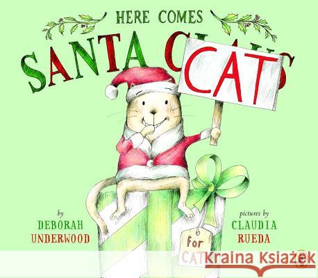 Here Comes Santa Cat Deborah Underwood Claudia Rueda 9780425287958 Puffin Books