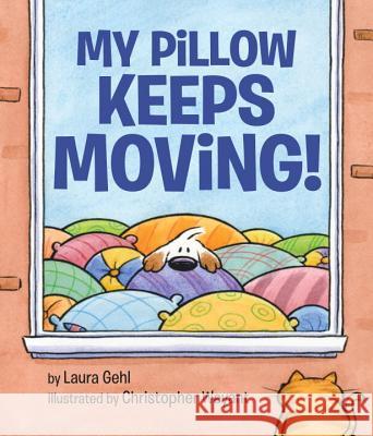 My Pillow Keeps Moving Laura Gehl Christopher Weyant 9780425288245