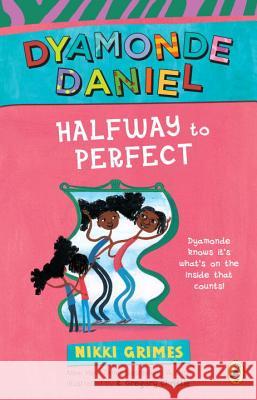 Halfway to Perfect: A Dyamonde Daniel Book Nikki Grimes R. Gregory Gregor 9780425291757 Puffin Books