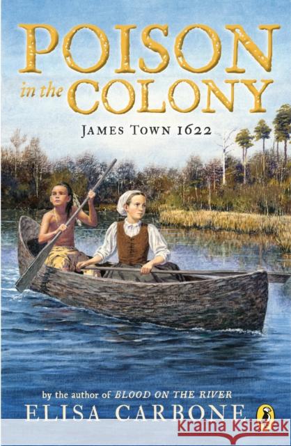 Poison in the Colony: James Town 1622 Elisa Carbone 9780425291856