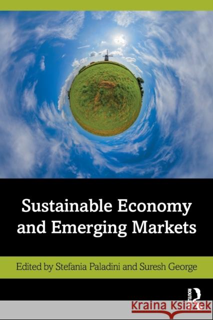 Sustainable Economy and Emerging Markets Stefania Paladini Suresh George 9780429437304 Routledge