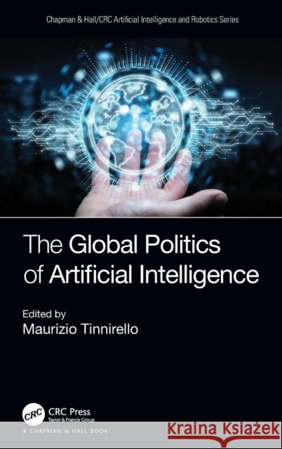 The Global Politics of Artificial Intelligence Tinnirello, Maurizio 9780429446672 Taylor & Francis Ltd