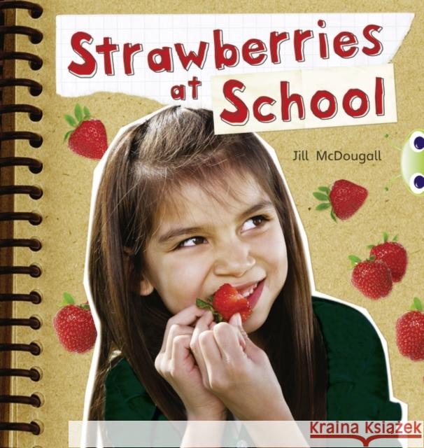 Bug Club Guided Non Fiction Year 2 Orange B Strawberries at School Jill Ms Mcdougall 9780433004592 Pearson Education Limited