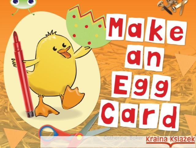 Bug Club Guided Non Fiction Reception Red C Make an Egg Card Catherine Baker 9780433004714 RIGBY
