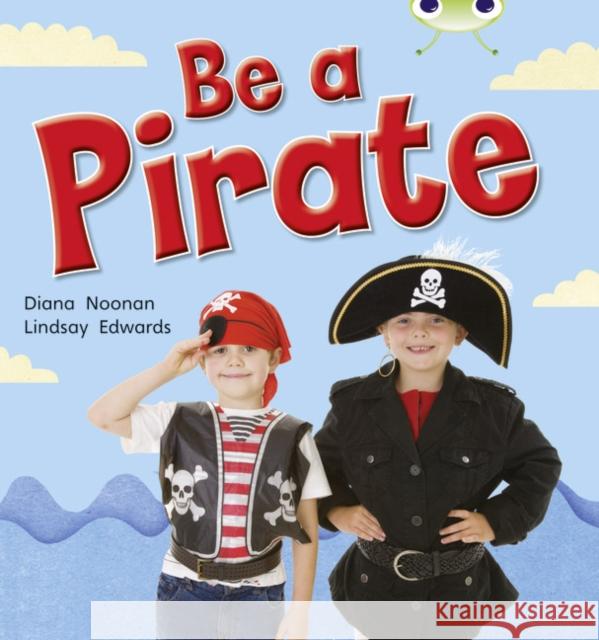 Bug Club Guided Non Fiction Reception Red B Be a Pirate Diana Noonan 9780433004738