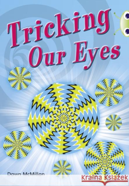 Bug Club Independent Non Fiction Year Two Turquoise A Tricking our Eyes Dawn Mcmillan 9780433004776 Pearson Education Limited