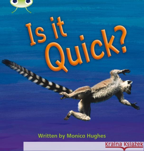 Bug Club Phonics - Phase 3 Unit 7: Is It Quick? Hughes, Monica 9780433019459