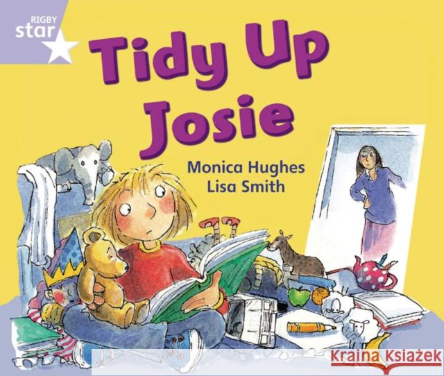 Rigby Star Guided Phonic Opportunity Readers Lilac: Tidy Up, Josie  9780433027560 Pearson Education Limited