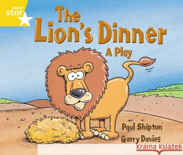 Rigby Star Guided 1 Yellow Level: The Lion's Dinner, A Play Pupil Book (single) Paul Shipton 9780433027799