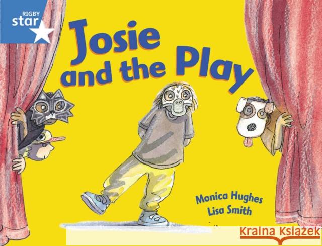 Rigby Star Guided 1Blue Level:  Josie and the Play Pupil Book (single) Hughes, Monica 9780433027812