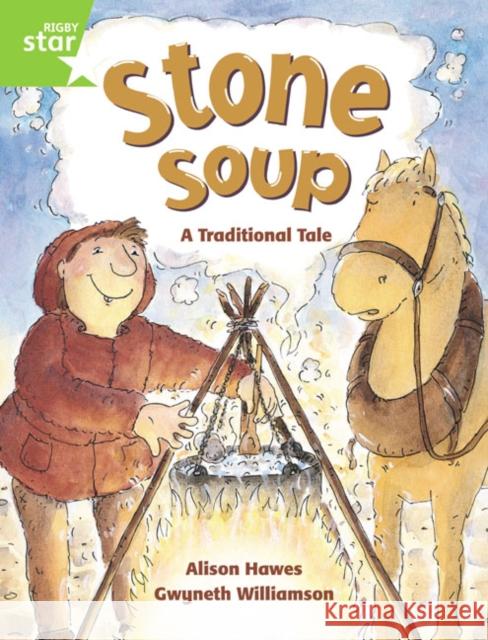 Rigby Star Guided 1 Green Level: Stone Soup Pupil Book (single) Alison Hawes 9780433027959 Pearson Education Limited