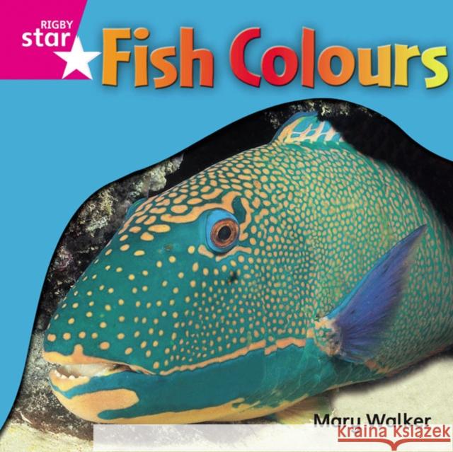 Rigby Star Independent Reception Pink Level Non Fiction Fish Colours Single  9780433034308 HEINEMANN EDUCATIONAL BOOKS - PRIMARY DIVISIO