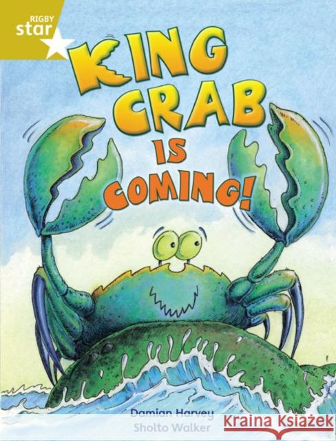 Rigby Star Independent Year 2 Gold Fiction King Crab Is Coming! Damian Harvey 9780433034643 HEINEMANN EDUCATIONAL BOOKS - PRIMARY DIVISIO