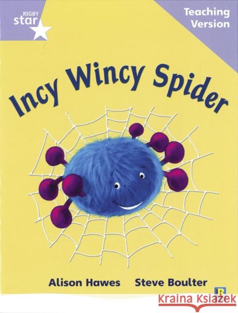 Rigby Star Phonic Guided Reading Lilac Level: Incy Wincy Spider Teaching Version  9780433046578 HEINEMANN EDUCATIONAL BOOKS - PRIMARY DIVISIO