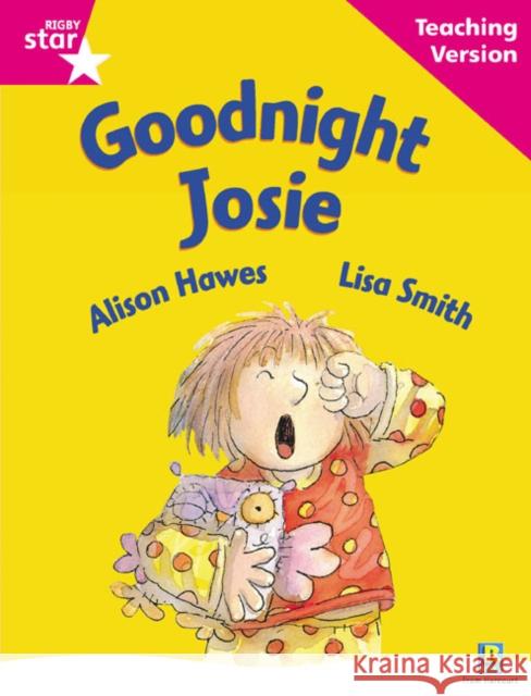 Rigby Star Guided Reading Pink Level: Goodnight Josie Teaching Version  9780433046707 HEINEMANN EDUCATIONAL BOOKS - PRIMARY DIVISIO