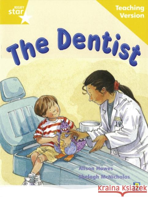 Rigby Star Guided Reading Yellow Level: The Dentist Teaching Version  9780433049296 HEINEMANN EDUCATIONAL BOOKS - PRIMARY DIVISIO