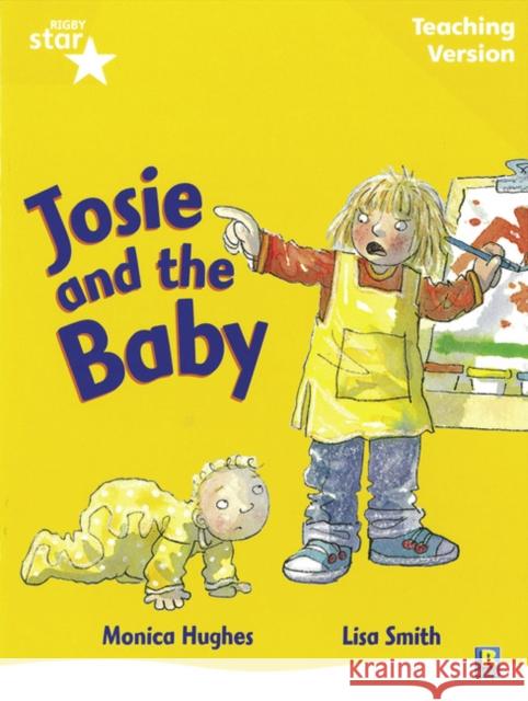 Rigby Star Guided Reading Yellow Level: Josie and the Baby Teaching Version  9780433049333 HEINEMANN EDUCATIONAL BOOKS - PRIMARY DIVISIO