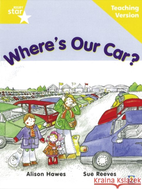 Rigby Star Guided Reading Yellow Level: Where's Our Car? Teaching Version  9780433049401 Pearson Education Limited