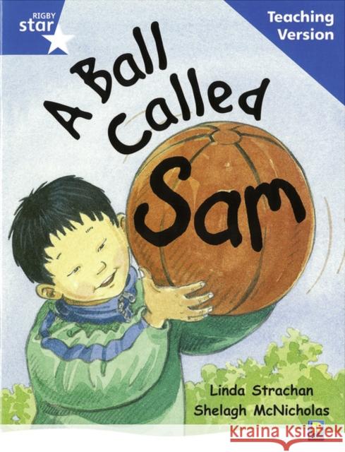 Rigby Star Guided Reading Blue Level: A Ball Called Sam Teaching Version  9780433049494 Pearson Education Limited