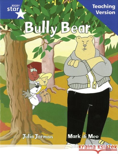 Rigby Star Guided Reading Blue Level: Bully Bear Teaching Version  9780433049500 Pearson Education Limited