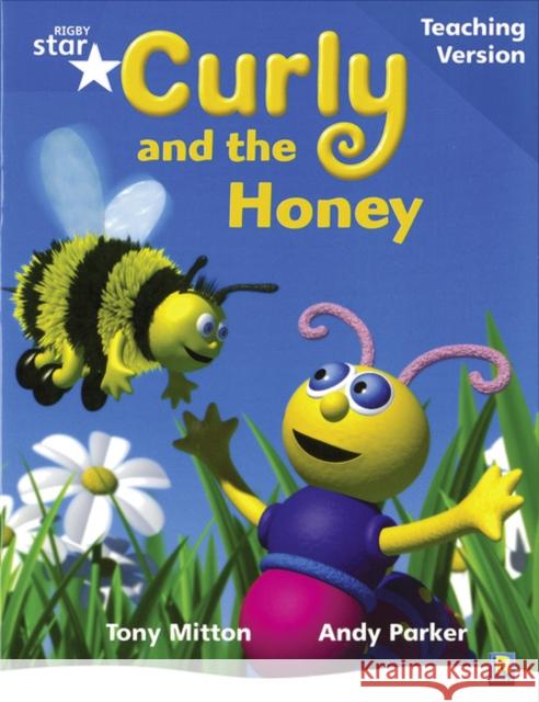 Rigby Star Phonic Guided Reading Blue Level: Curly and the Honey Teaching Version  9780433049593 Pearson Education Limited