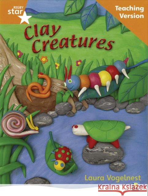 Rigby Star Non-fiction Guided Reading Orange Level: Clay Creatures Teaching Version  9780433049876 HEINEMANN EDUCATIONAL BOOKS - PRIMARY DIVISIO