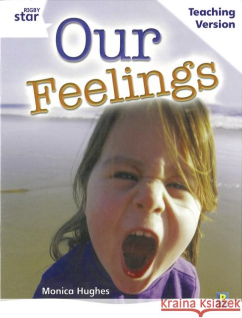 Rigby Star Guided White Level: Our Feelings Teaching Version  9780433050308 HEINEMANN EDUCATIONAL BOOKS - PRIMARY DIVISIO