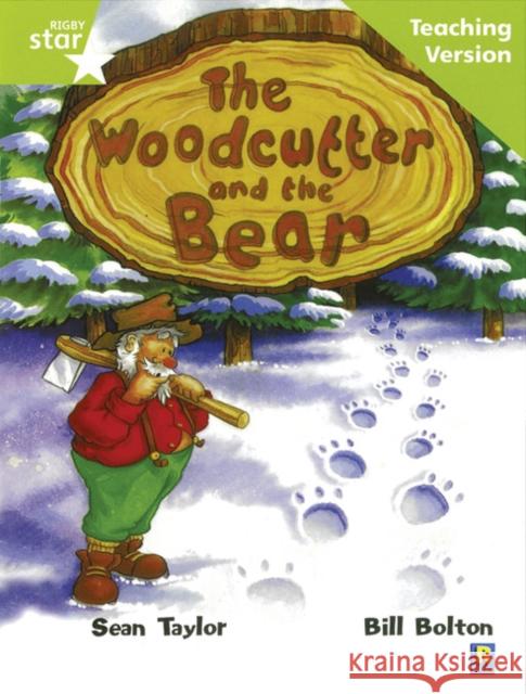 Rigby Star Guided Lime Level: The Woodcutter and the Bear Teaching Version  9780433050353 HEINEMANN EDUCATIONAL BOOKS - PRIMARY DIVISIO