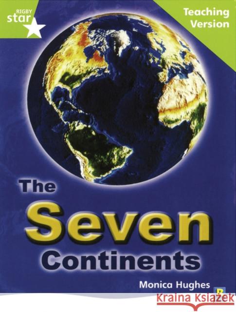 Rigby Star Guided Lime Level: The Seven Continents Teaching Version  9780433050445 Pearson Education Limited