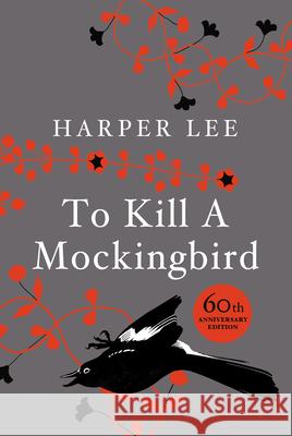 To Kill A Mockingbird: 60th Anniversary Edition Harper Lee 9780434020485