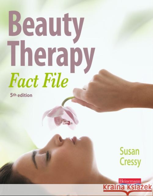 Beauty Therapy Fact File Student Book 5th Edition Susan Cressy 9780435032029 Pearson Education Limited