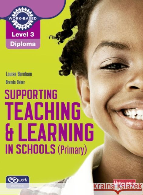 Level 3 Diploma Supporting teaching and learning in schools, Primary, Candidate Handbook Louise Burnham 9780435032043