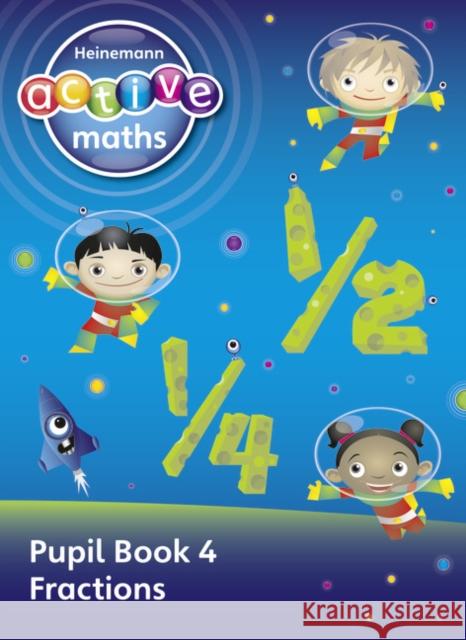 Heinemann Active Maths - First Level - Exploring Number - Pupil Book 4 - Fractions Lynda Keith 9780435041823 Pearson Education Limited