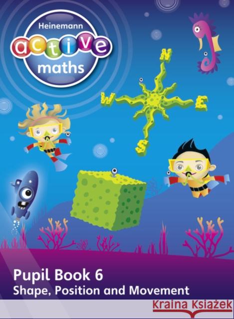 Heinemann Active Maths – First Level - Beyond Number – Pupil Book 6 – Shape, Position and Movement Hilary Koll 9780435047856