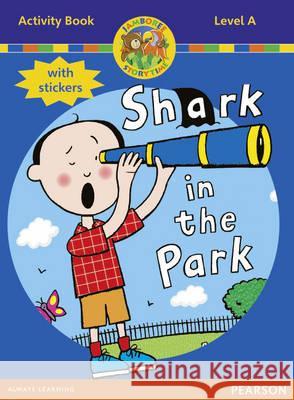 Jamboree Storytime Level A: Shark in the Park Activity Book with Stickers  Laar, Bill|||Holderness, Jackie|||Griffiths, Neil 9780435073879 Jamboree Storytime