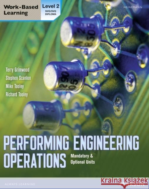 Performing Engineering Operations - Level 2 Student Book plus options Terry Grimwood, Stephen Scanlon, Mike Tooley, Richard Tooley 9780435075071 Pearson Education Limited