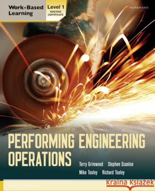 Performing Engineering Operations - Level 1 Student Book Terry Grimwood, Stephen Scanlon, Mike Tooley, Richard Tooley 9780435075088 Pearson Education Limited