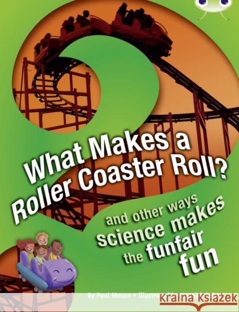 Bug Club NF Red (KS2) A/5C What Makes a Rollercoaster Roll? Mason, Paul 9780435076177