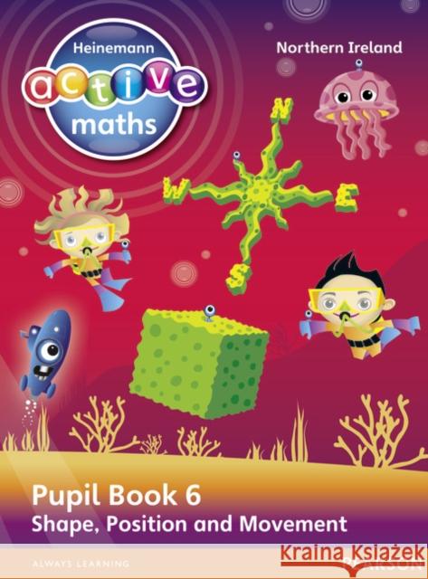 Heinemann Active Maths Northern Ireland - Key Stage 2 - Beyond Number - Pupil Book 6 - Shape, Position and Movement Hilary Koll 9780435077440