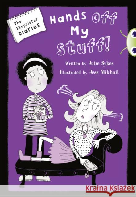 Bug Club Blue Independent Fiction Year 5 Blue B The Stepsister Diaries: Hands off My Stuff! Julie Sykes 9780435143688