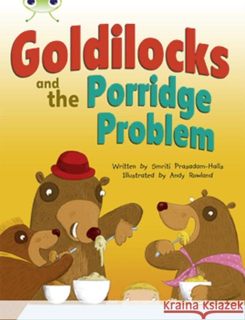 Bug Club Turquoise A/1A Goldilocks and the Porridge Problem 6-pack Prasadam-Halls, Smriti 9780435147136 Pearson Education Limited